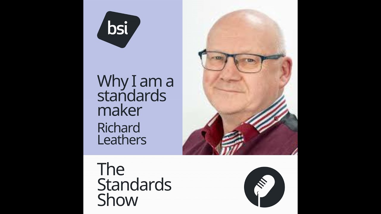 Why I am a standards-maker | Richard Leathers