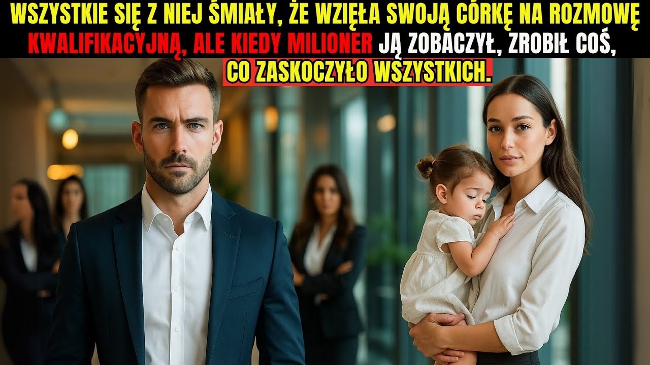 Wszyscy śmiali się z niej, że zabrała swoją córkę na rozmowę kwalifikacyjną, ale kiedy milioner ją