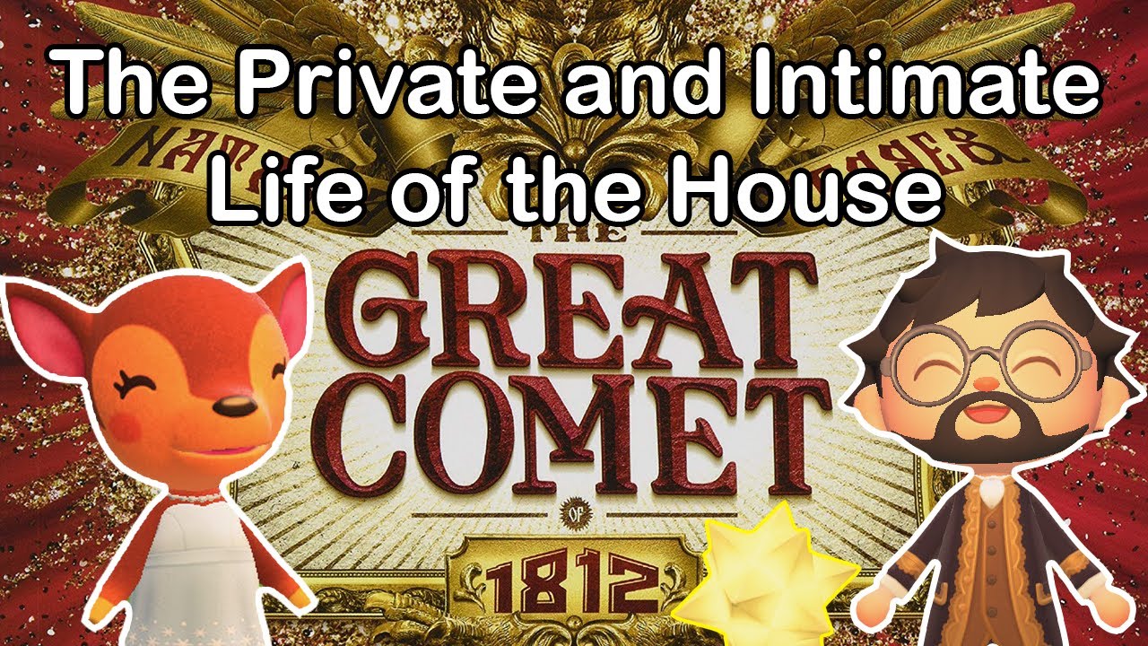 The Private and Intimate Life of the House - Natasha, Pierre & The Great Comet of 1812 - AC version