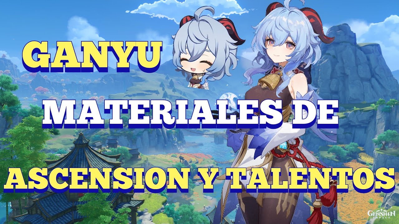 GANYU ❄ MATERIALES DE ASCENSI&Oacute;N, MATERIALES DE TALENTOS Y COMO CONSEGUIRLOS ✨ GENSHIN IMPACT 2.4