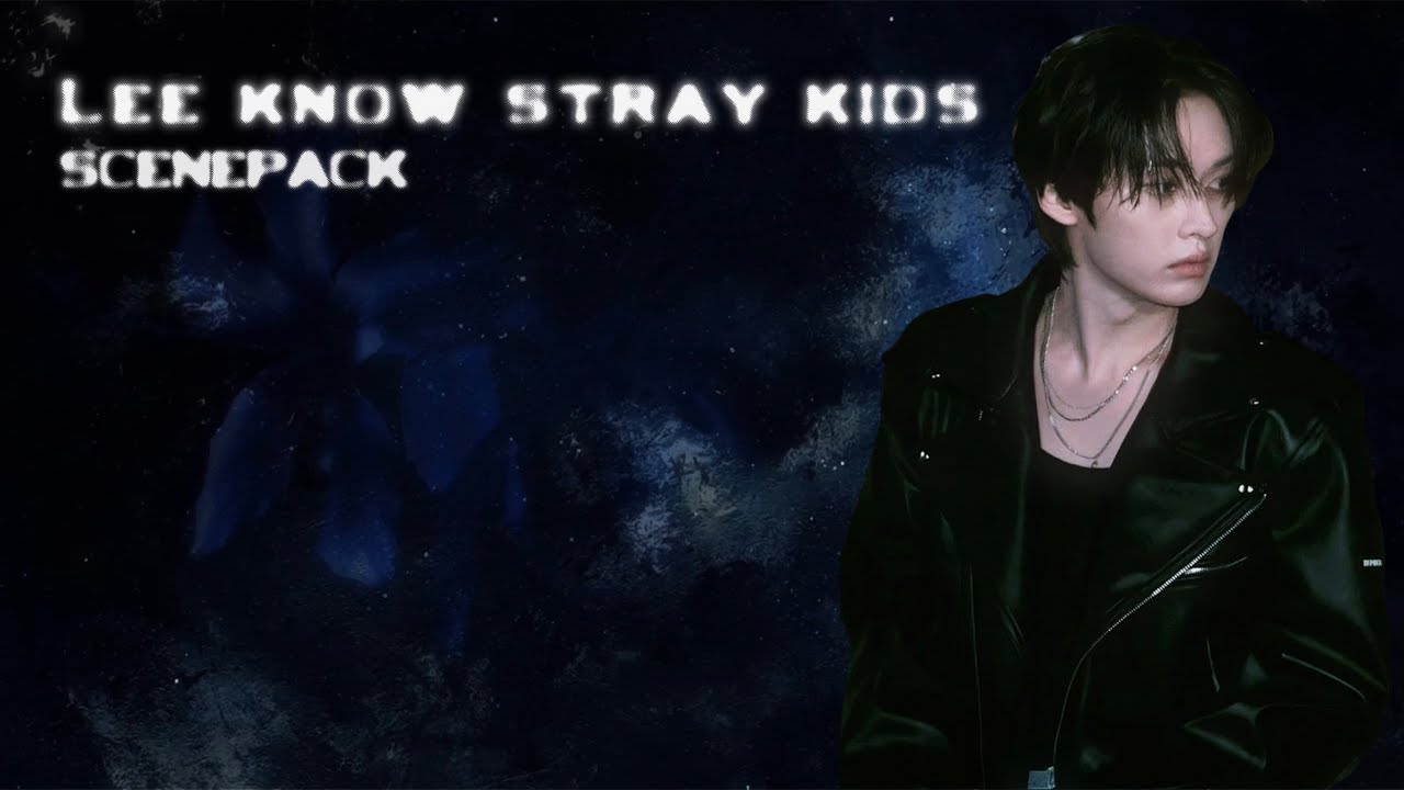 Lee know straykids hot scenepack for edits [2K + LINK IN DIS]