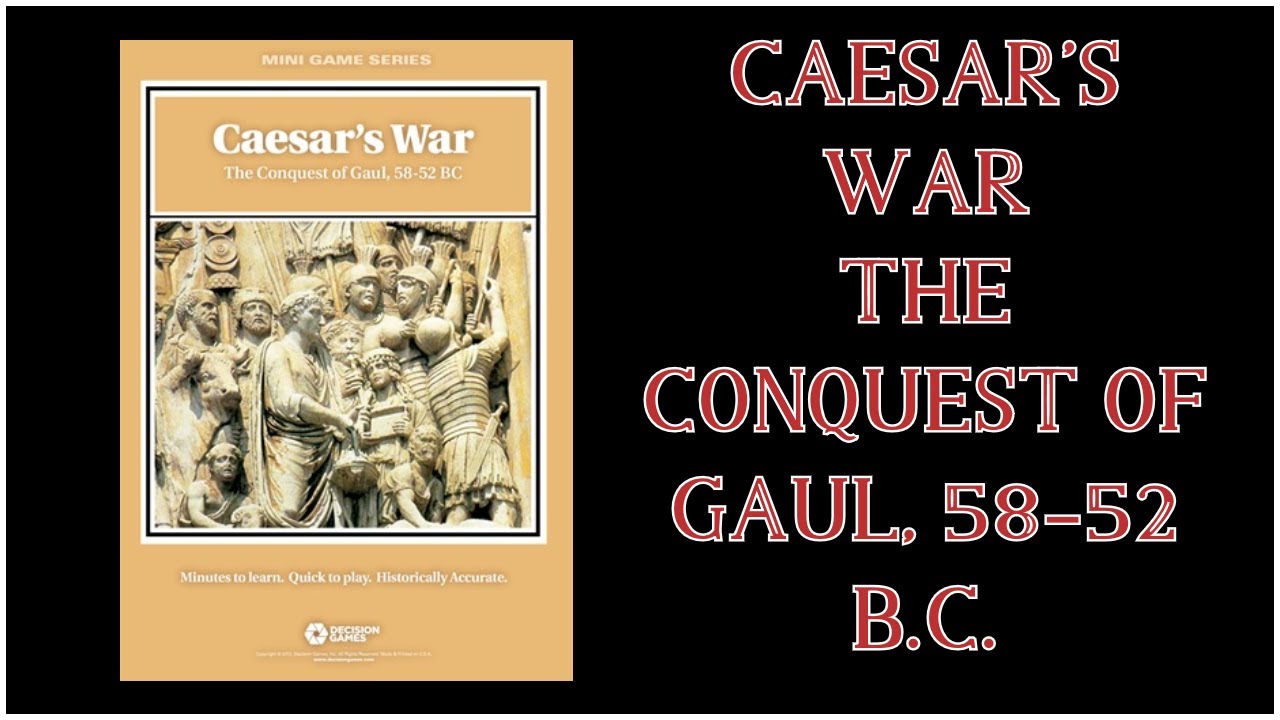 Caesar's War: The Conquest of Gaul 58-52 B.C. (Decision Games)