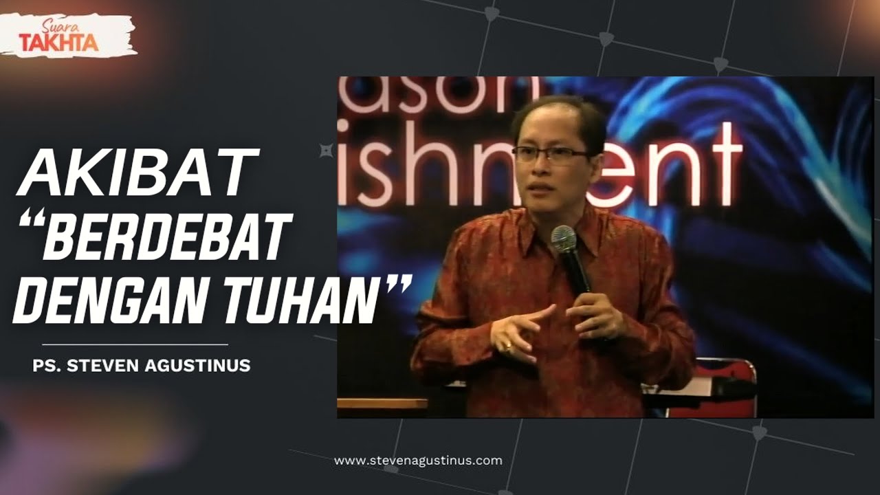 INI AKIBAT BERDEBAT DENGAN TUHAN -  Ps. Steven Agustinus