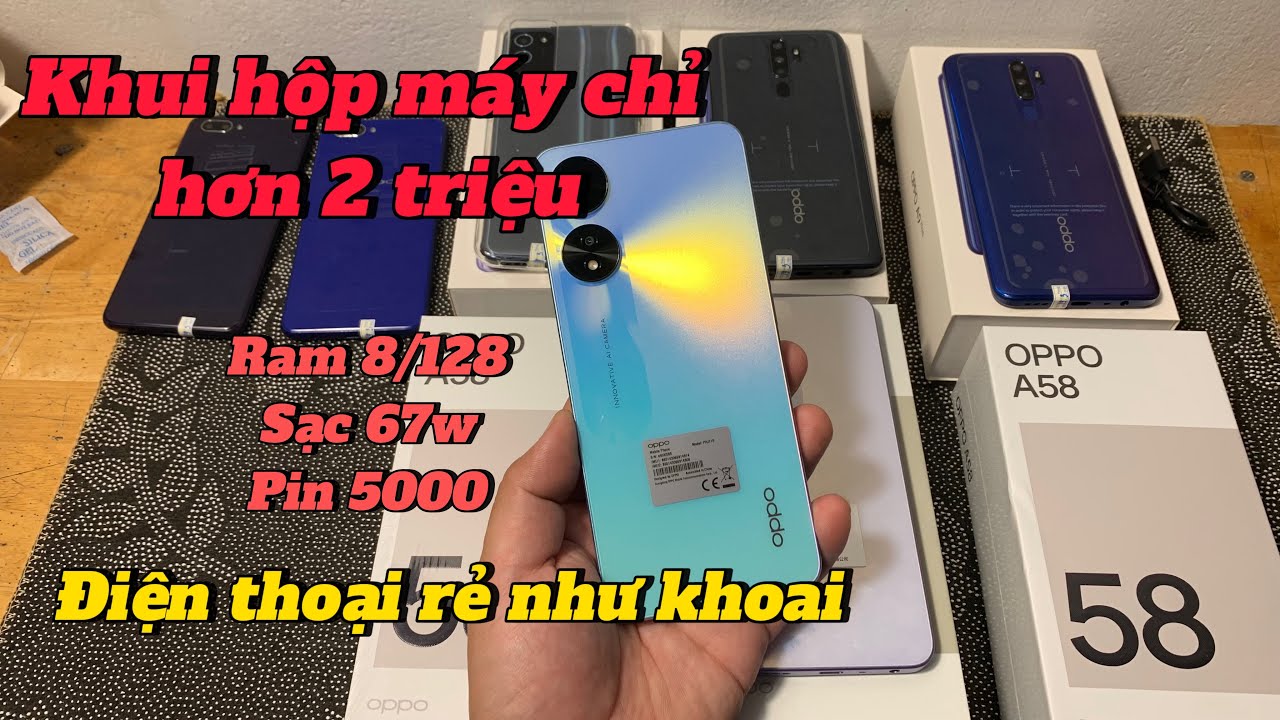 Giá hơn 2 triệu điện thoại rẻ như khoai | KHÔNG CỌC oppo a58 bóc hộp
