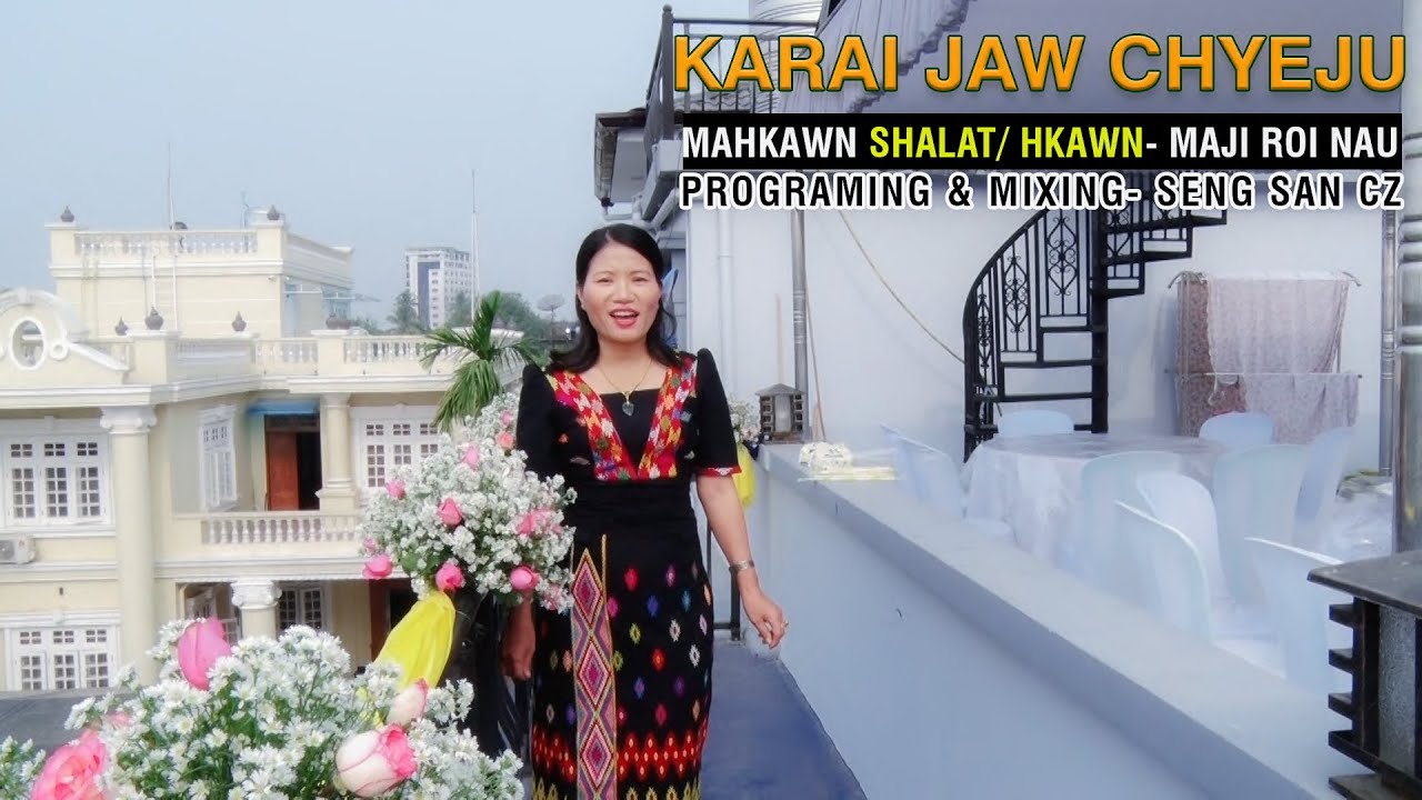 KARAI JAW CHYEJU - Maji Roi Nau