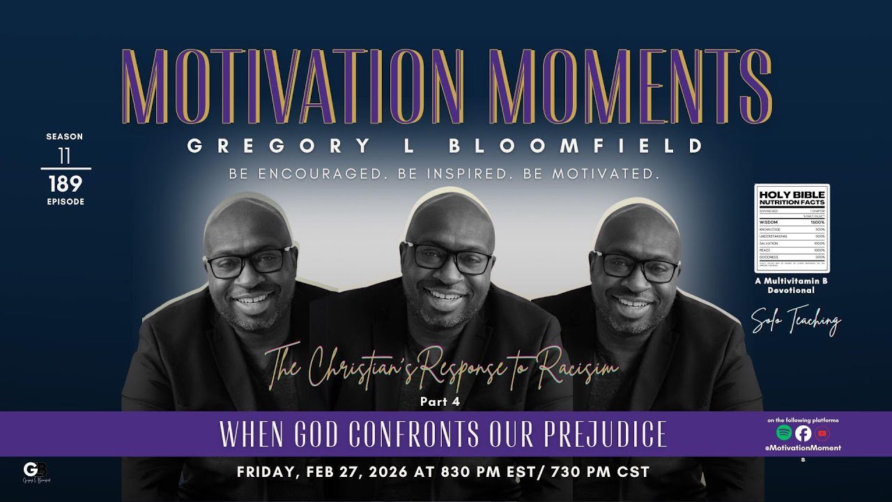 (S11, E189) Motivation Moments with Gregory Bloomfield // The Christian’s Response to Racism, Pt 4