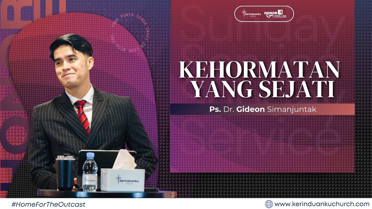 KEHORMATAN YANG SEJATI I Khotbah Ps. Dr. Gideon Simanjuntak