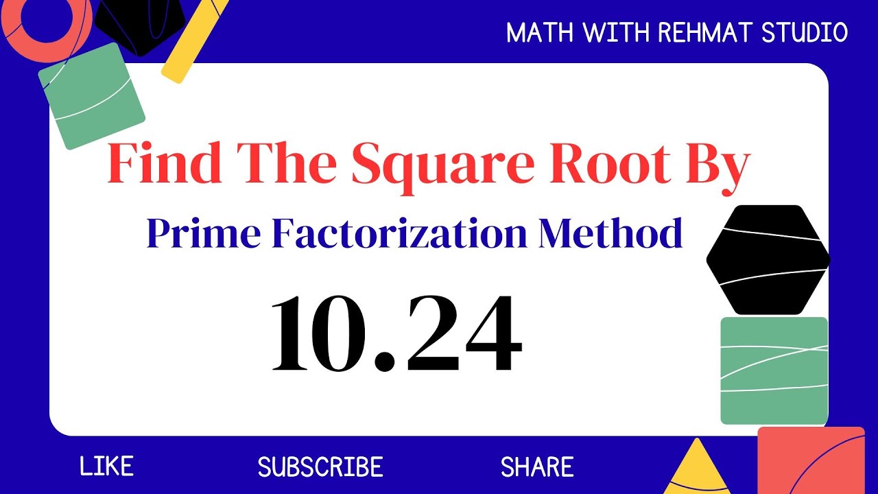 Find the Square Root of 10.24  by Prime Factorization Method  | Math with Rehmat Studio 