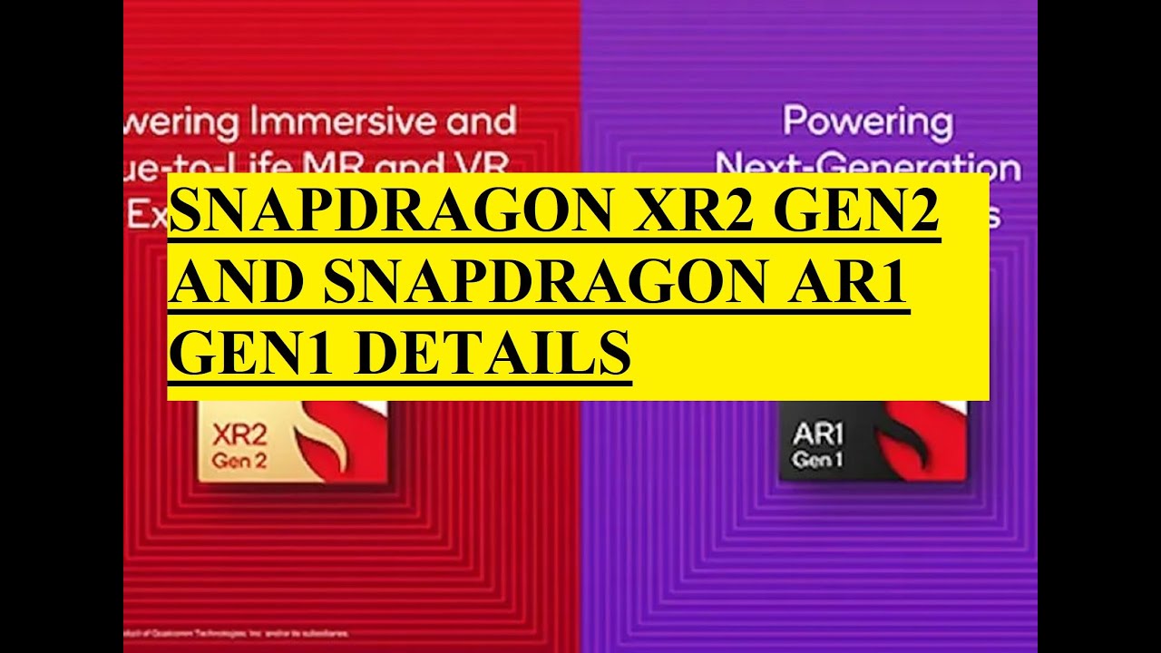 SNAPDRAGON XR2 GEN2 AND SNAPDRAGON AR1 GEN1 DETAILS