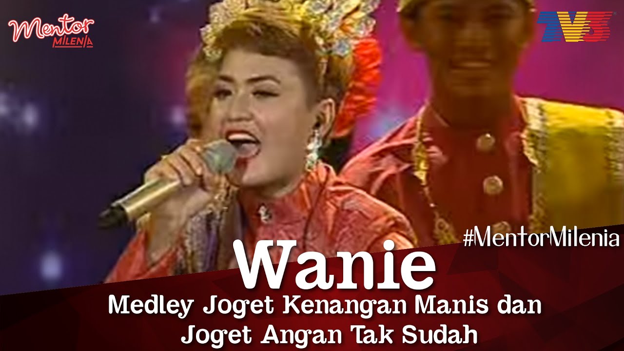 #MentorMilenia | Wanie | Medley Joget Kenangan Manis & Joget Angan Tak Sudah