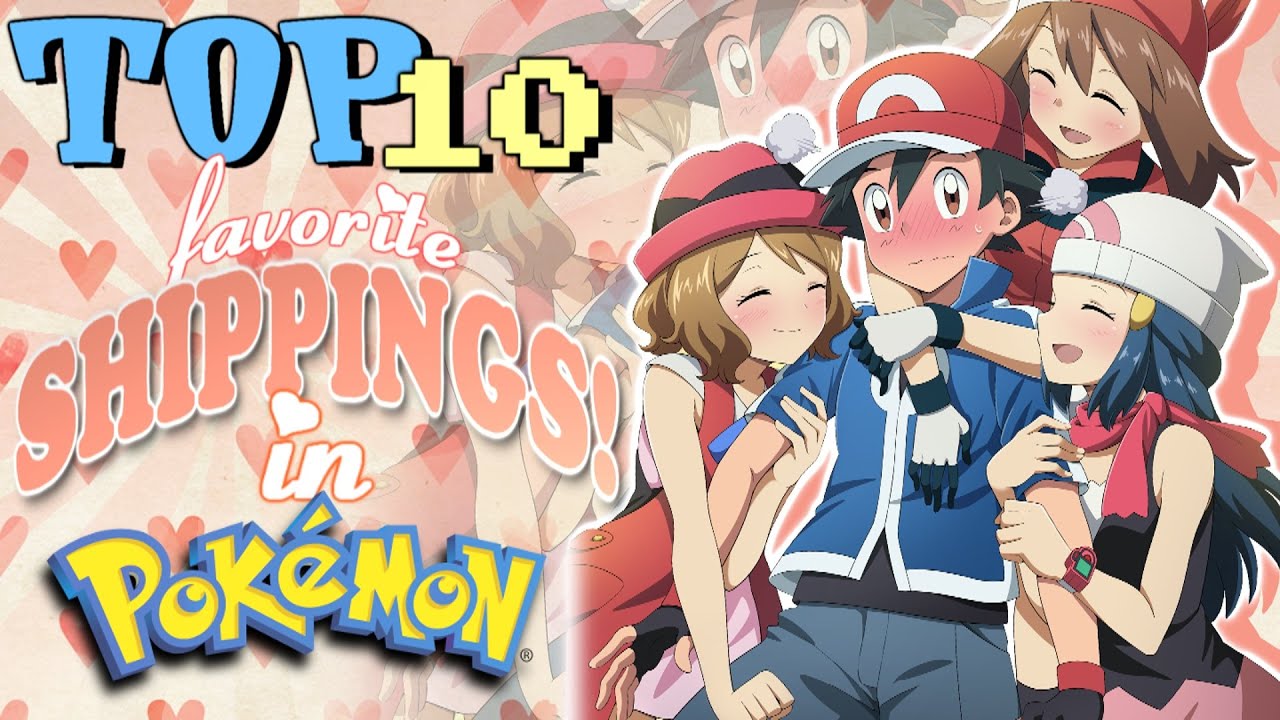 ☆TOP 10 Shippings In The Pokemon Anime!☆