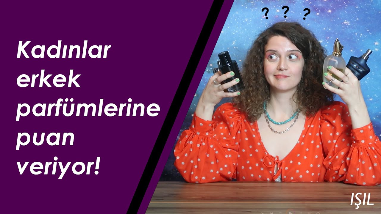Kadınlar erkek parfümlerini puanlıyor | 1. Bölüm: Işıl