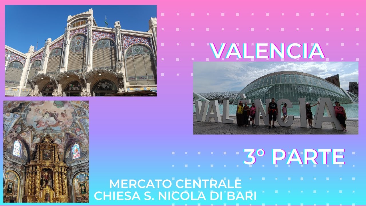 Valencia in famiglia 3: centro storico, chiesa di s.nicola di bari, mercato centrale e bus turistico