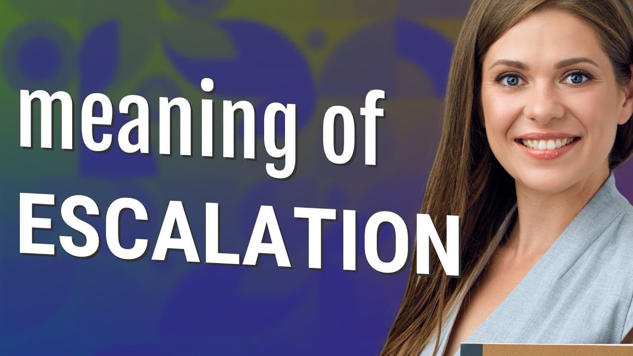 Escalation | meaning of Escalation