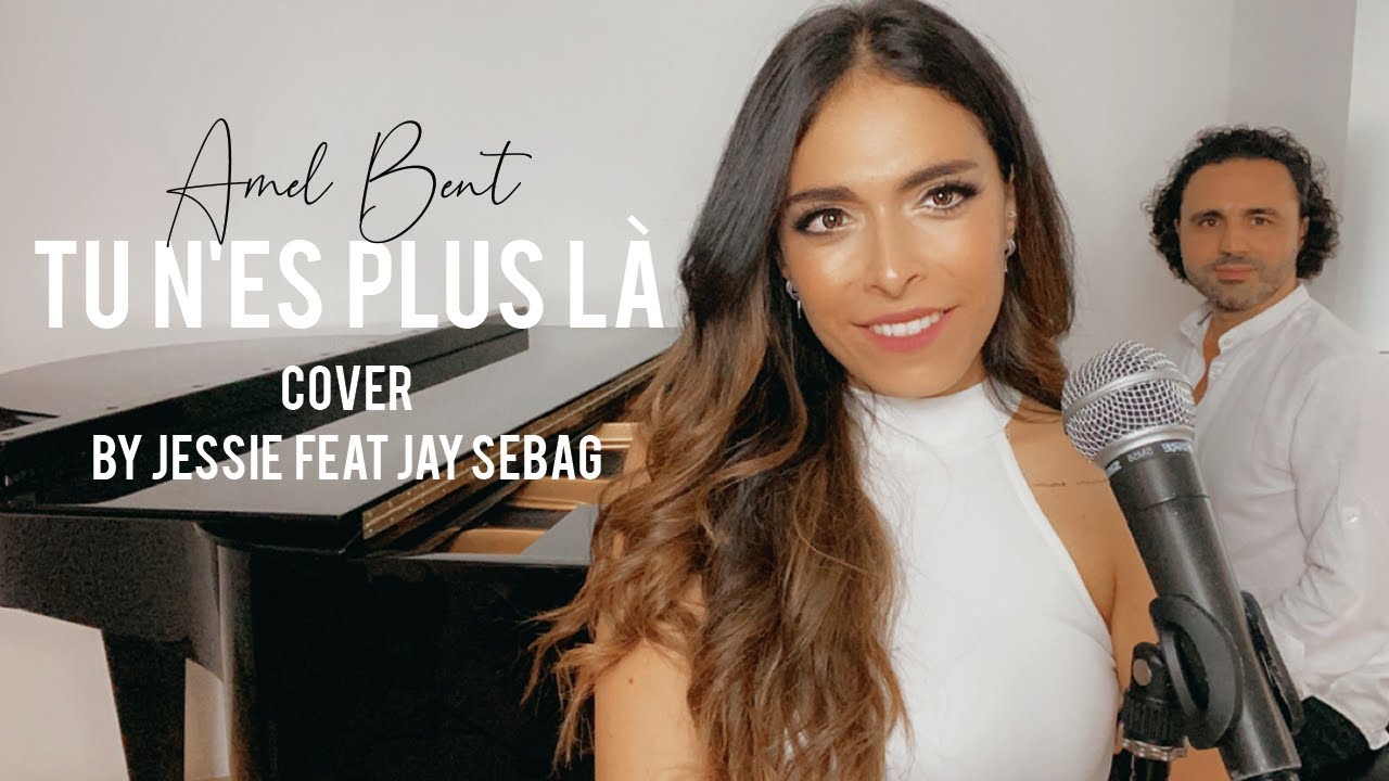 Tu n'es plus là - Amel Bent - Cover by Jessie feat Jay Sebag