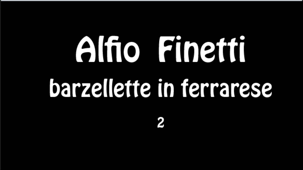 Alfio Finetti - barzellette in ferrarese 2