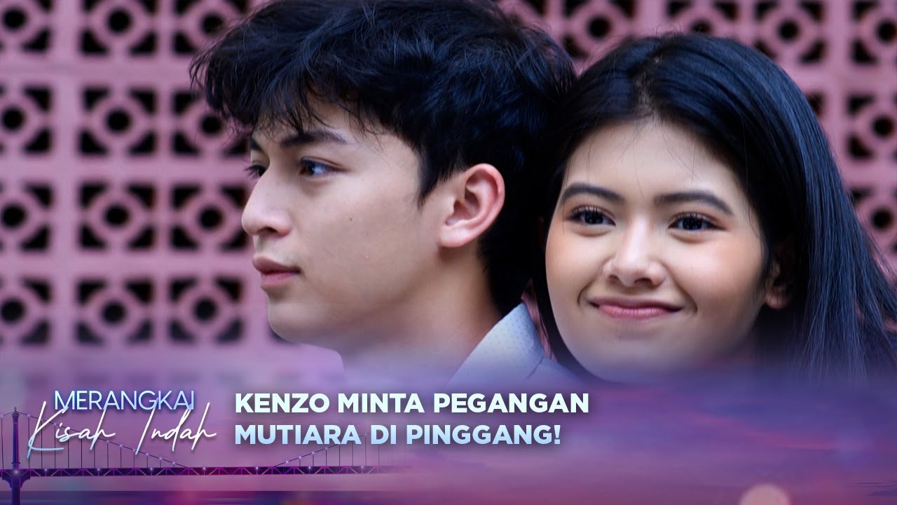 Berantem Tapi Romantis! Kenzo Marah Tapi Perhatian ke Mutiara | Merangkai Kisah Indah Episode 60