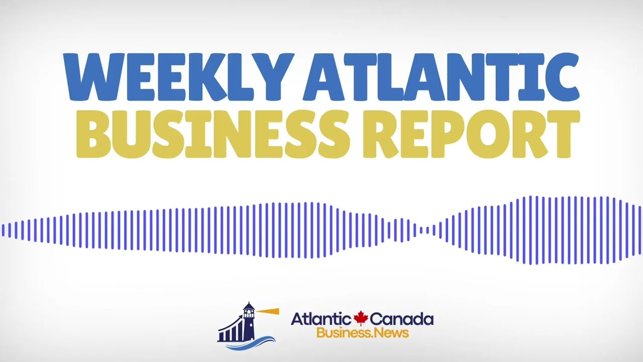 March 10, 2026 — ATLANTIC CANADA BUSINESS NEWS REPORT
