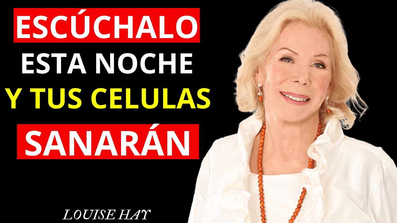 ESCUCHALO esta NOCHE y verás COMO tu SANACION aparece | Louise Hay