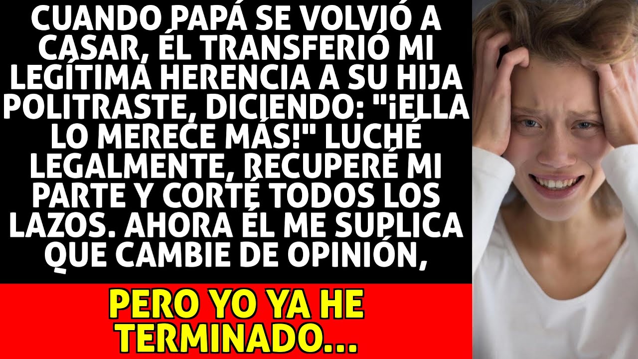Papá Entregó Mi Herencia a La Hija De Su Nueva Esposa; Luché Legalmente Y Corté Todo Contacto