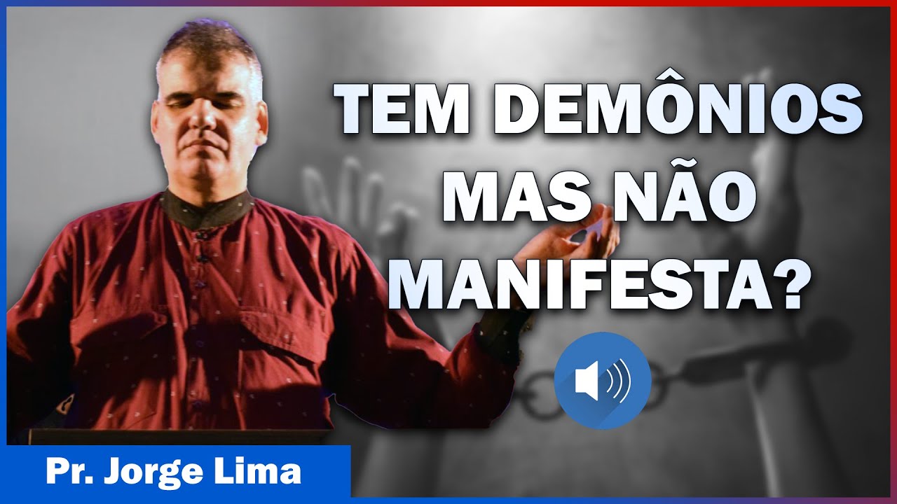 POR QUE TEM PESSOAS QUE SABEMOS QUE TEM DEMÔNIOS MAS NÃO MANIFESTAM? - Pr. Jorge Lima