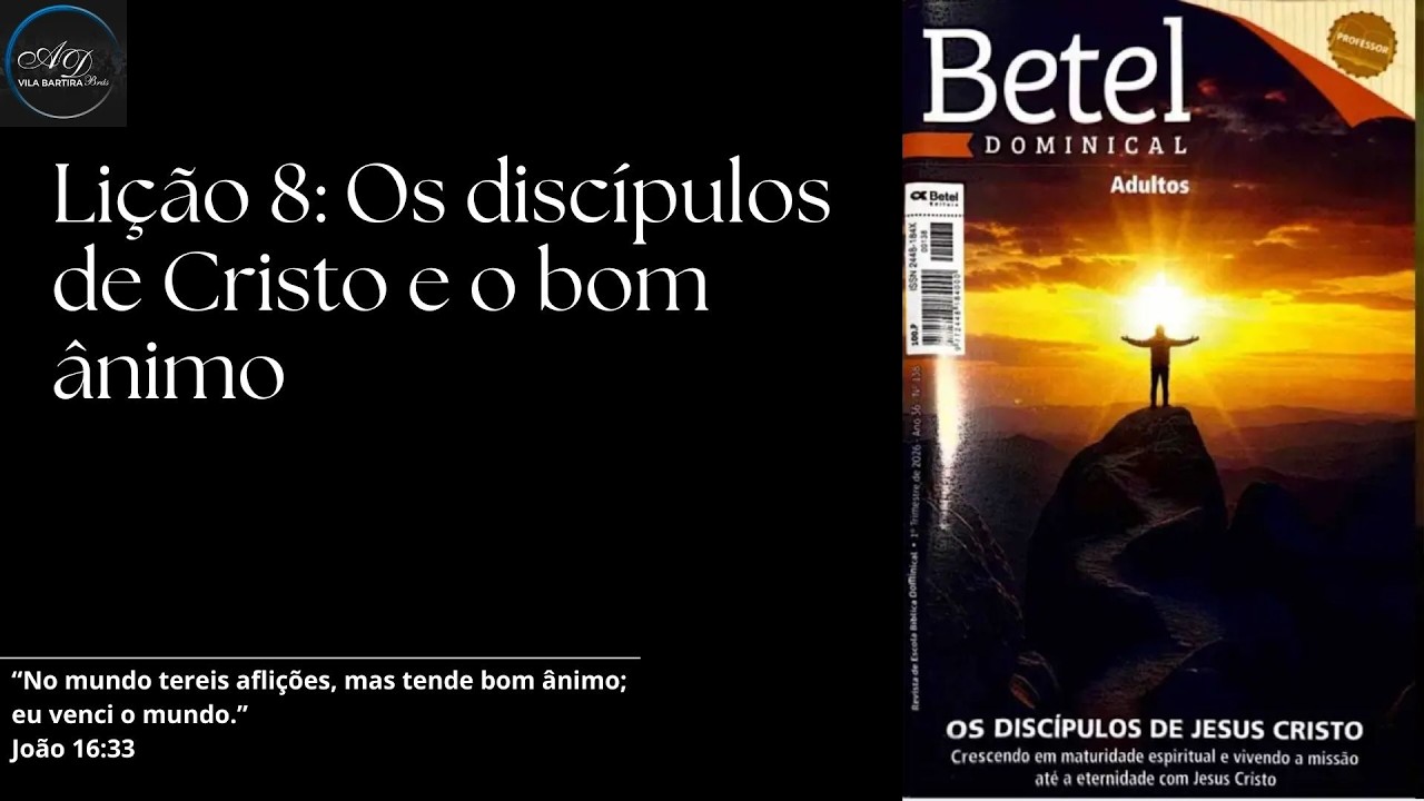 EBD Adultos - Lição 08: Os discípulos de Cristo e o bom ânimo