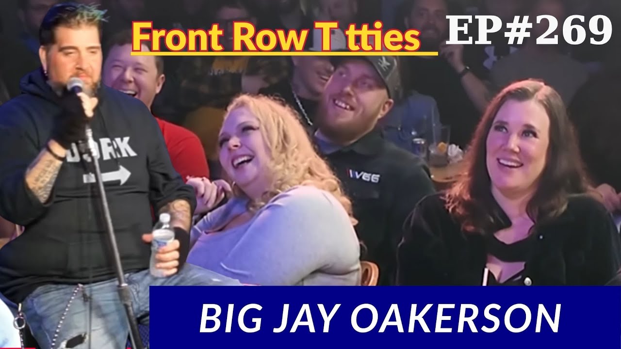 Front Row T tties  |  Big Jay Oakerson  |  Stand Up Comedy(EP#269)