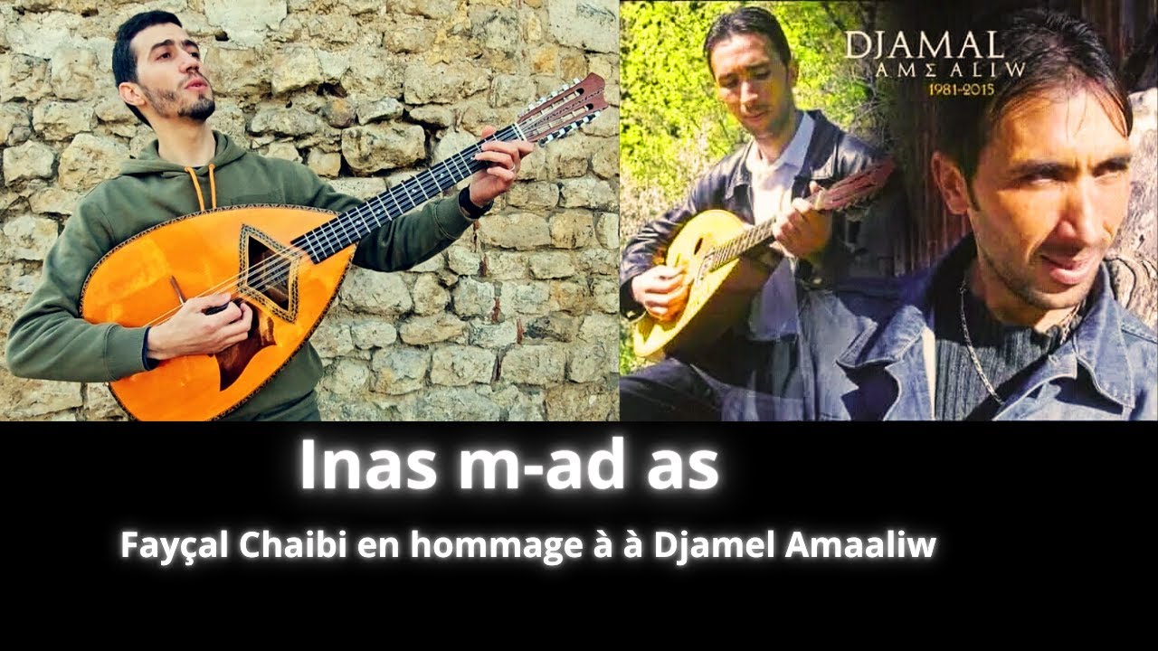 inas m-ad as - Fayçal Chaibi en hommage à Djamel Amaaliw