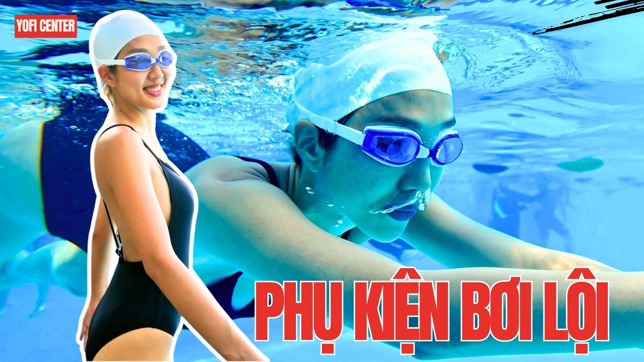 TOP 7 Phụ Kiện dành cho Bơi Lội