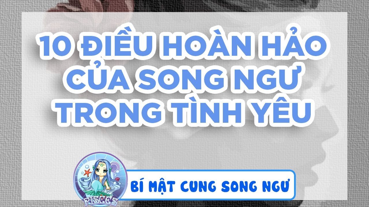 10 Điều Hoàn Hảo Của Song Ngư Trong Tình Yêu