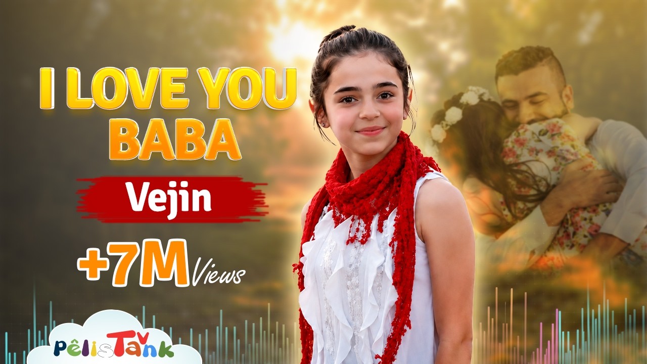 ڤه&zwnj;ژین گۆرانی حەشتەدکم بابا - VEJİN I LOVE YOU BABA