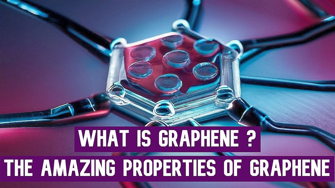 What Is Graphene ? And  The Amazing Properties of Graphene