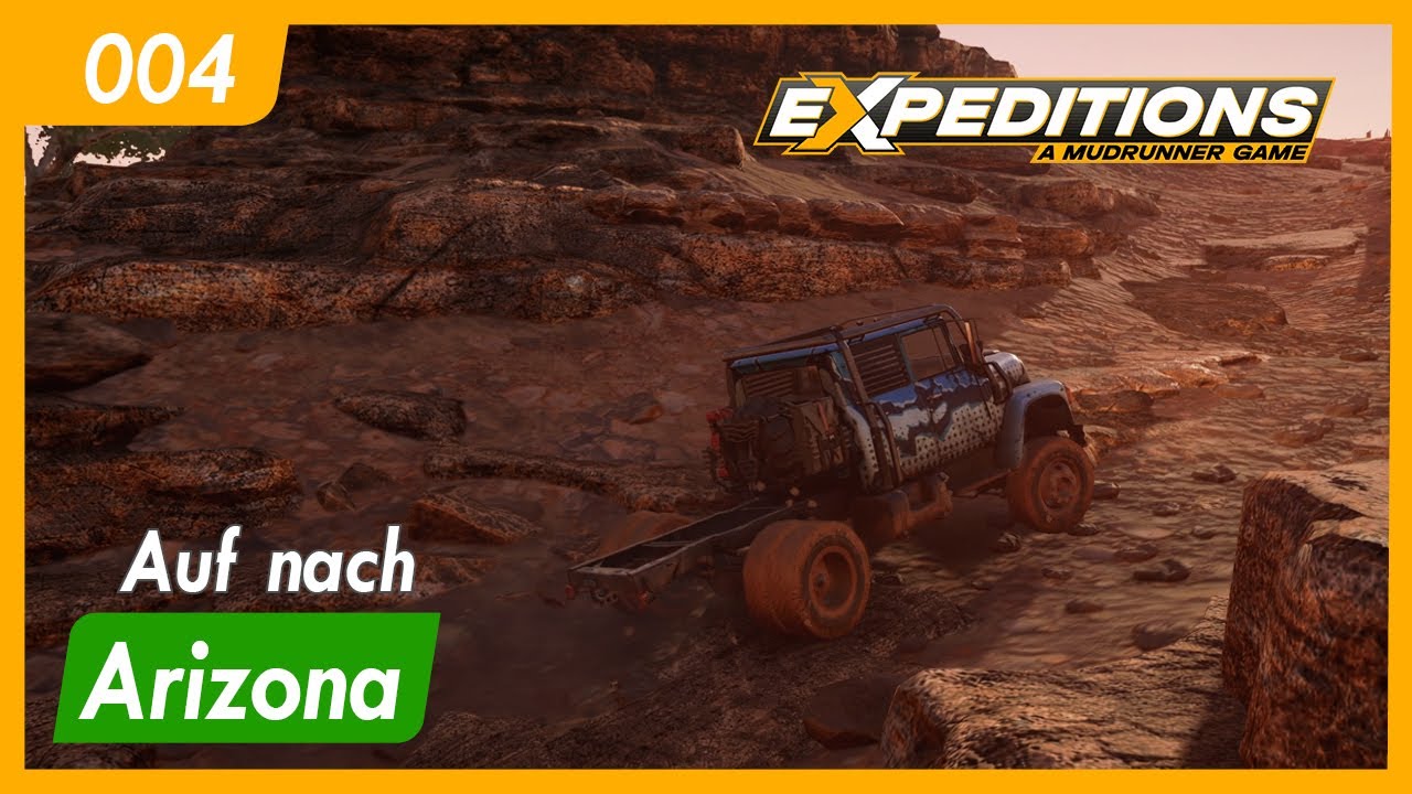 Expeditions A MudRunner Game | 004 | Auf nach Arizona | Let's Play | Gameplay
