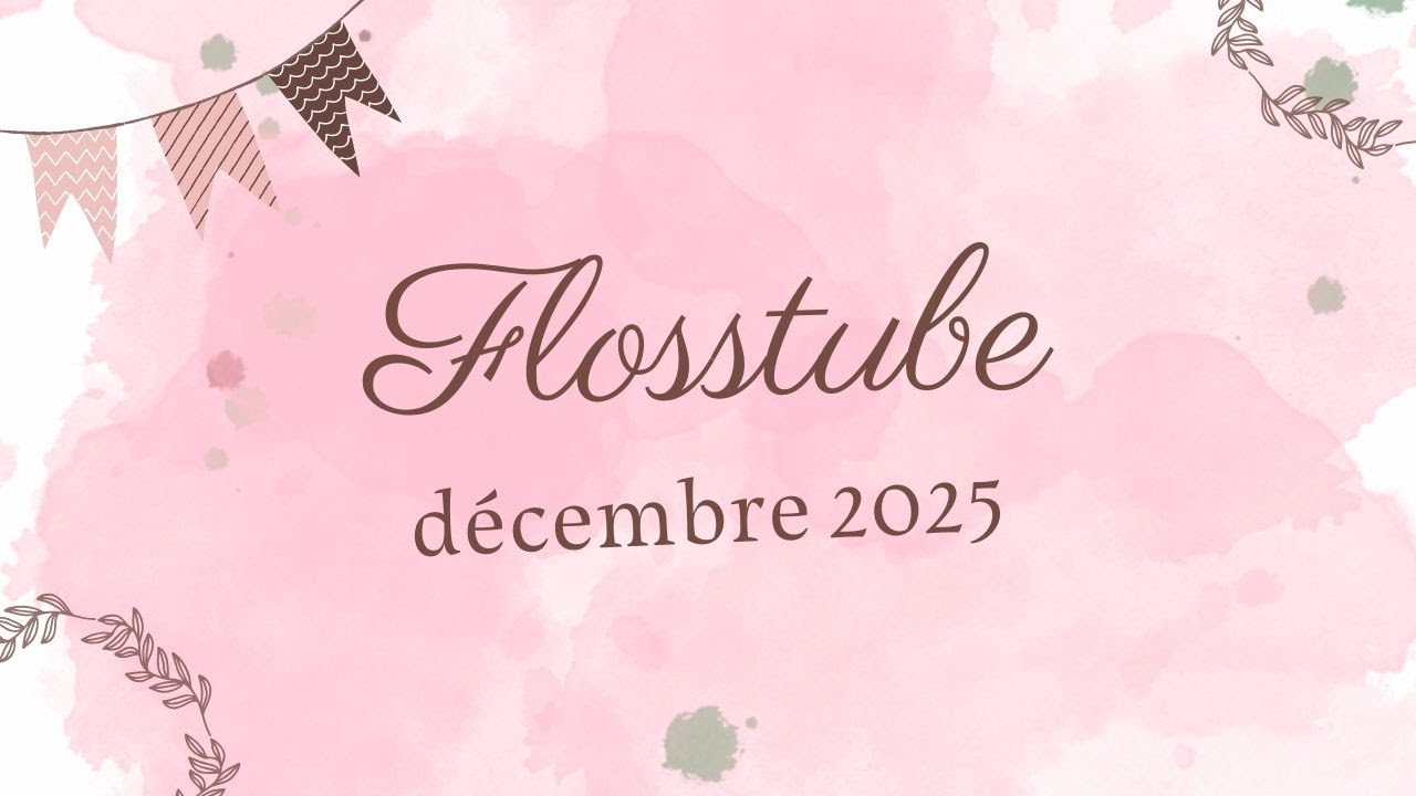 Flosstube bilan décembre 2025