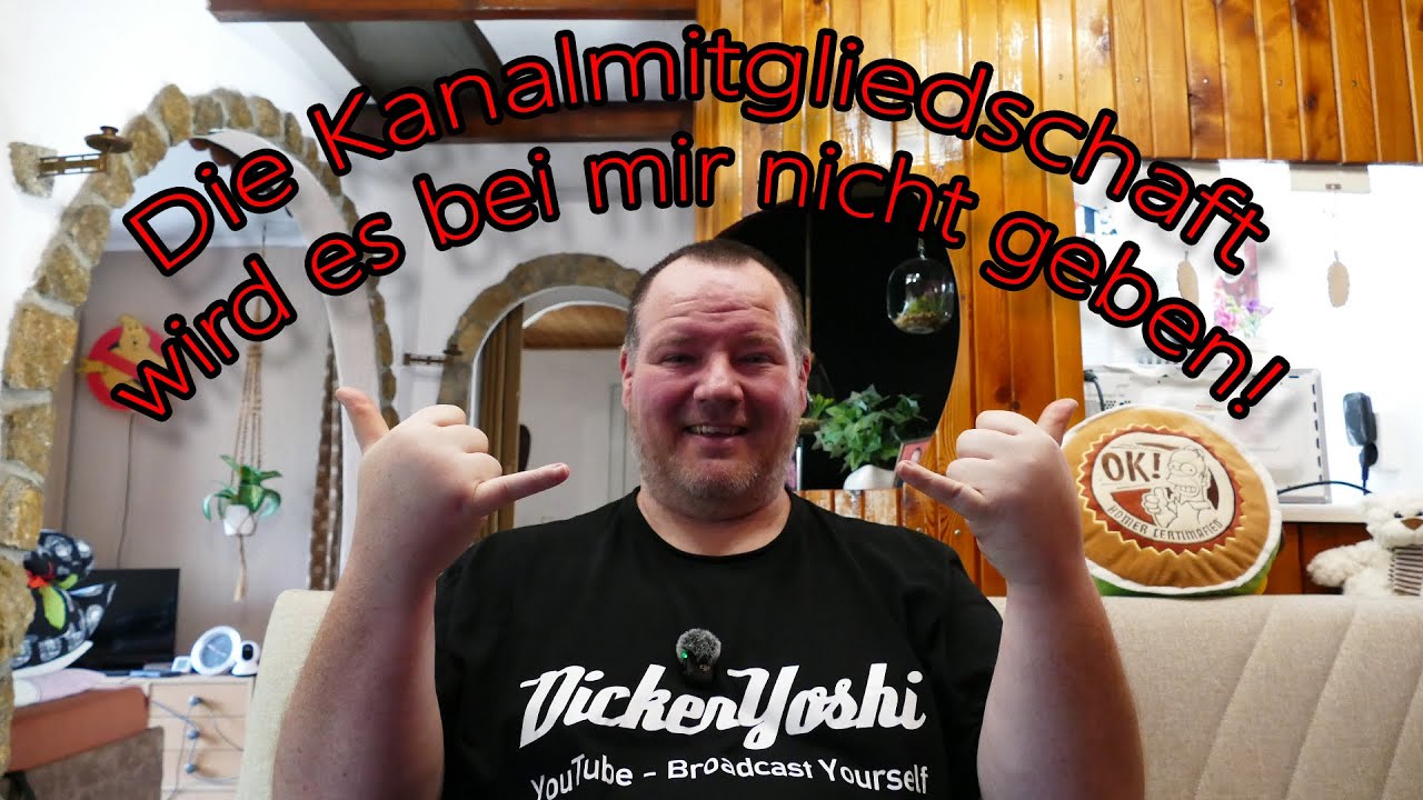 Die Kanalmitgliedschaft wird es bei mir nicht geben!