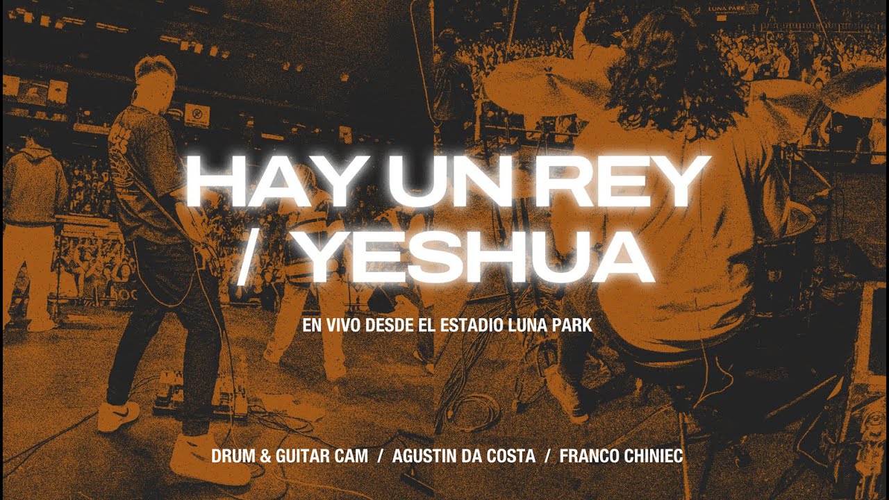 Hay un Rey + Yeshua | TTL | Eric Bustamante | Drum & Guitar Cam | Franco Chiniec | Agustin Da Costa