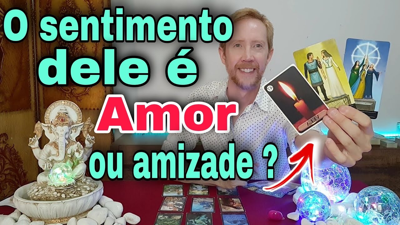 O sentimento dele &eacute; amor ou amizade ? O que ele sente por mim tarot ? #tarot,O sentimento dele tarot