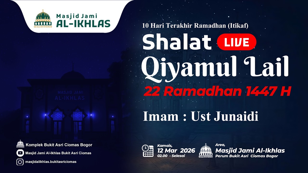 [LIVE]  SHALAT QIYAMUL LAIL RAMADHAN KE - 22 | Masjid Jami Al-Ikhlas Bukit Asri Ciomas
