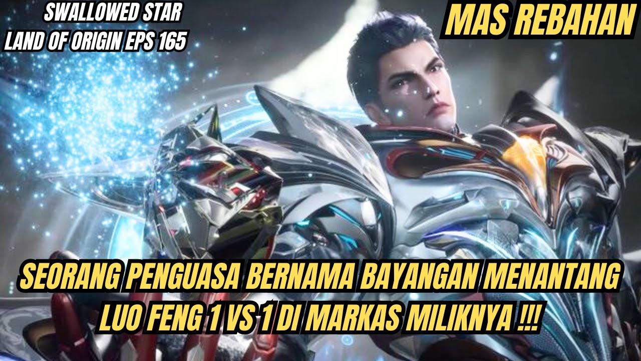 SWALLOWED STAR LAND OF ORIGIN EPS 165 | LUO FENG DITANTANG OLEH PENGUASA BAYANGAN DI MARKASNYA !!!