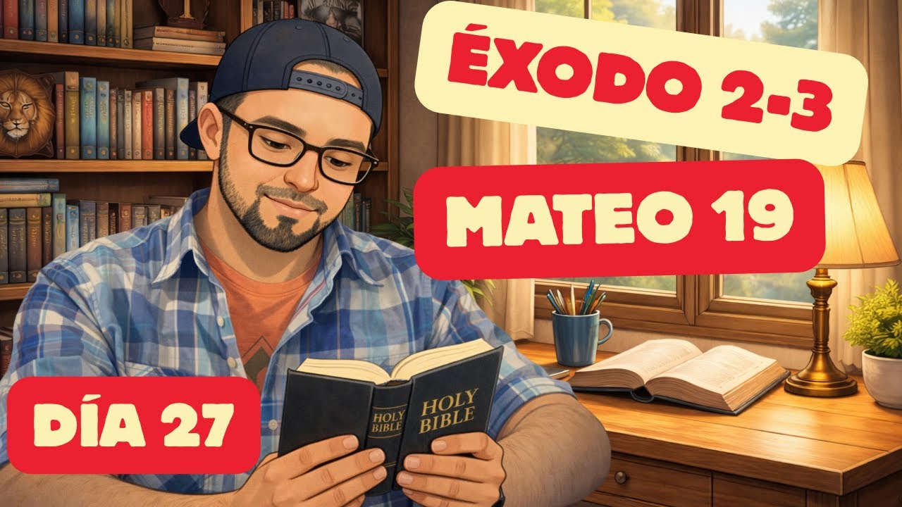 Día 27 - Éxodo 2-3 y Mateo 19 - BIBLIA EN UN AÑO NBLA 