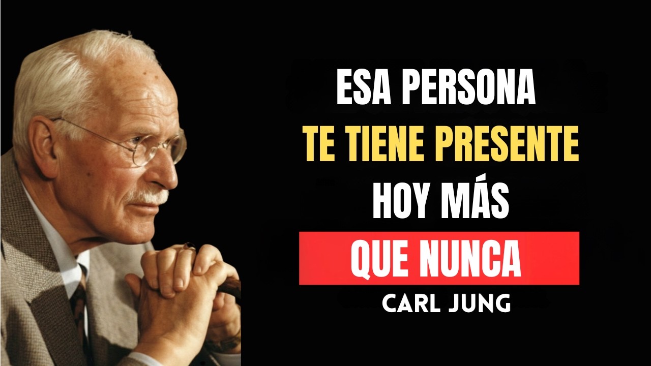 ESA PERSONA TE TIENE PRESENTE HOY MÁS QUE NUNCA | Carl Jung