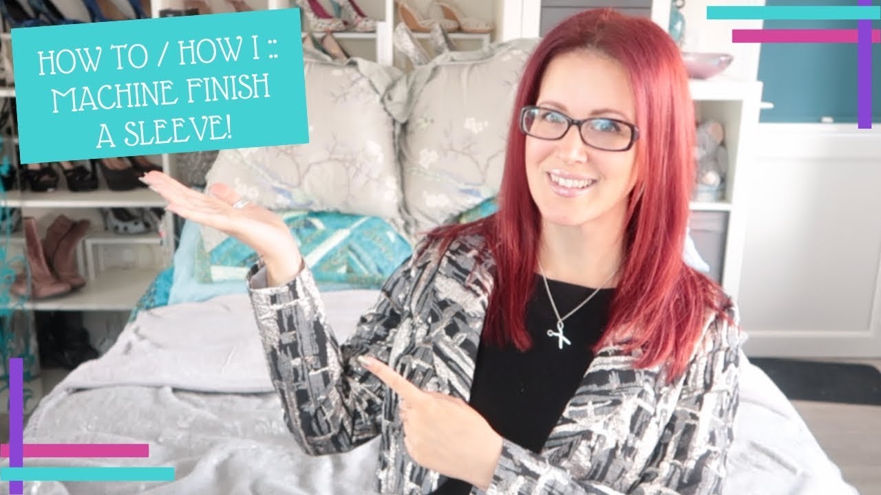 How To / How I :: Bag Out A Sleeve Or Machine Finish a Sleeve Lining