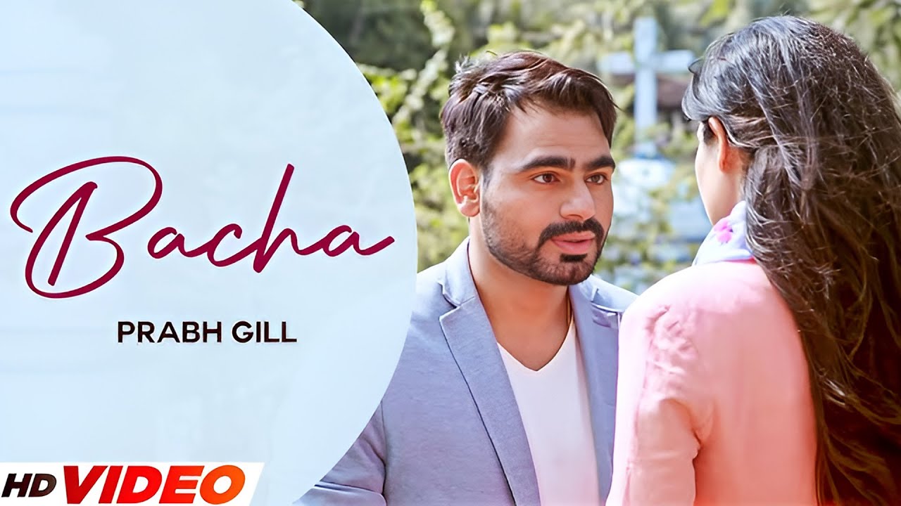 Bacha (HD Video) | Prabh Gill | New Punjabi Songs 2025 | Latest Punjabi Songs 2025