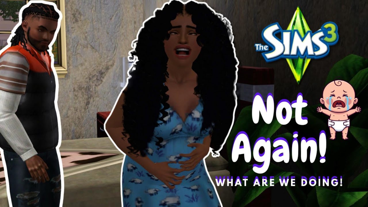 Sims 3 Part 4 Not Again!