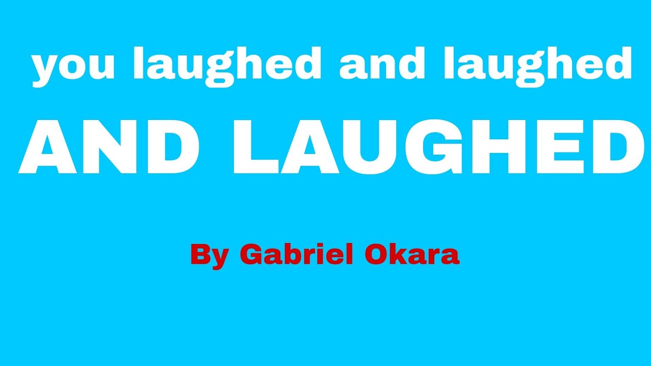 You laughed and laughed and laughed | Detailed analysis
