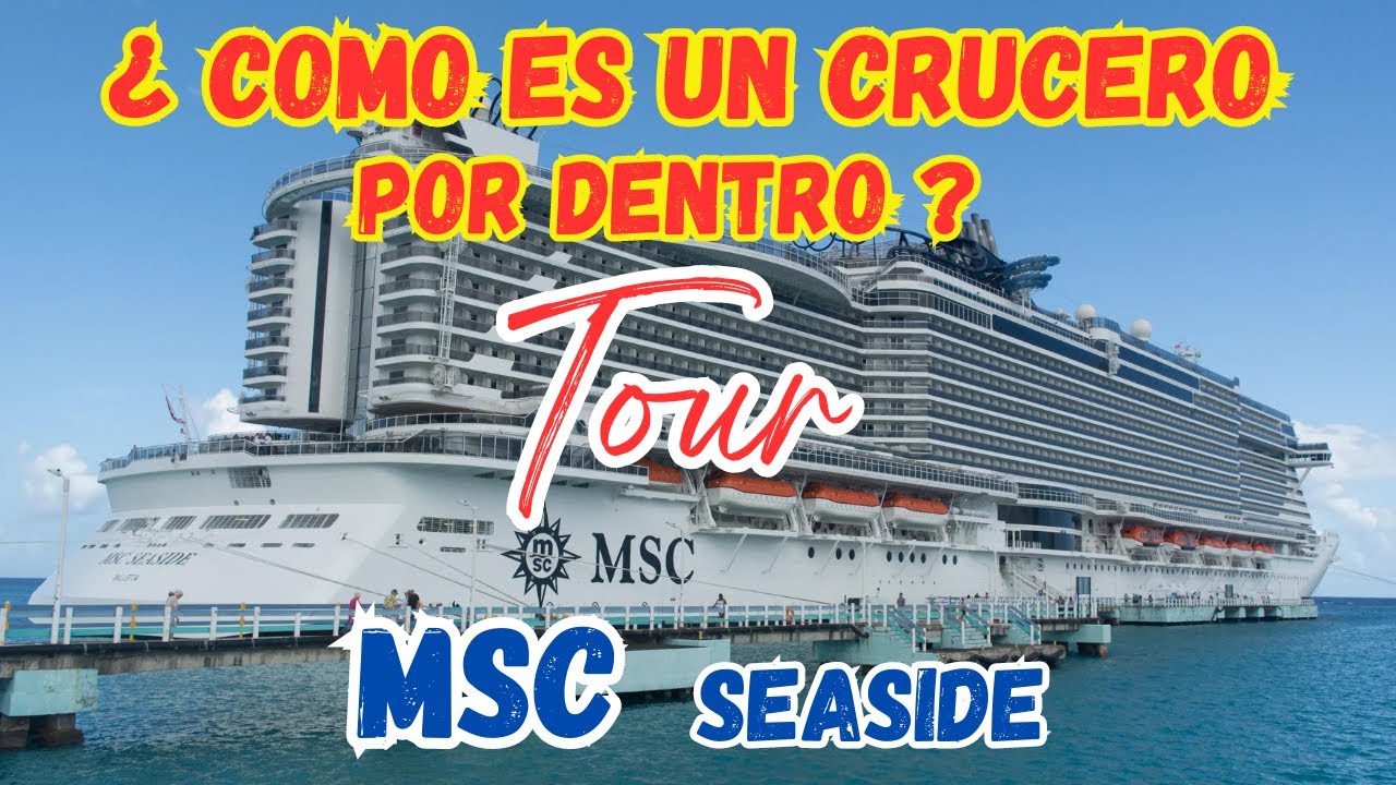 TOUR para que conozcan como es el lujoso crucero por dentro SEASIDE de la compañía naviera MSC