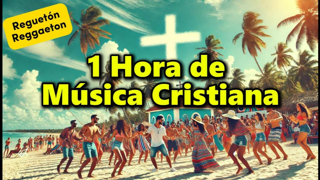 1 Hora M&uacute;sica Crisana Reguet&oacute;n - Spanish Christian Gospel songs Reggaeton Latin Pop