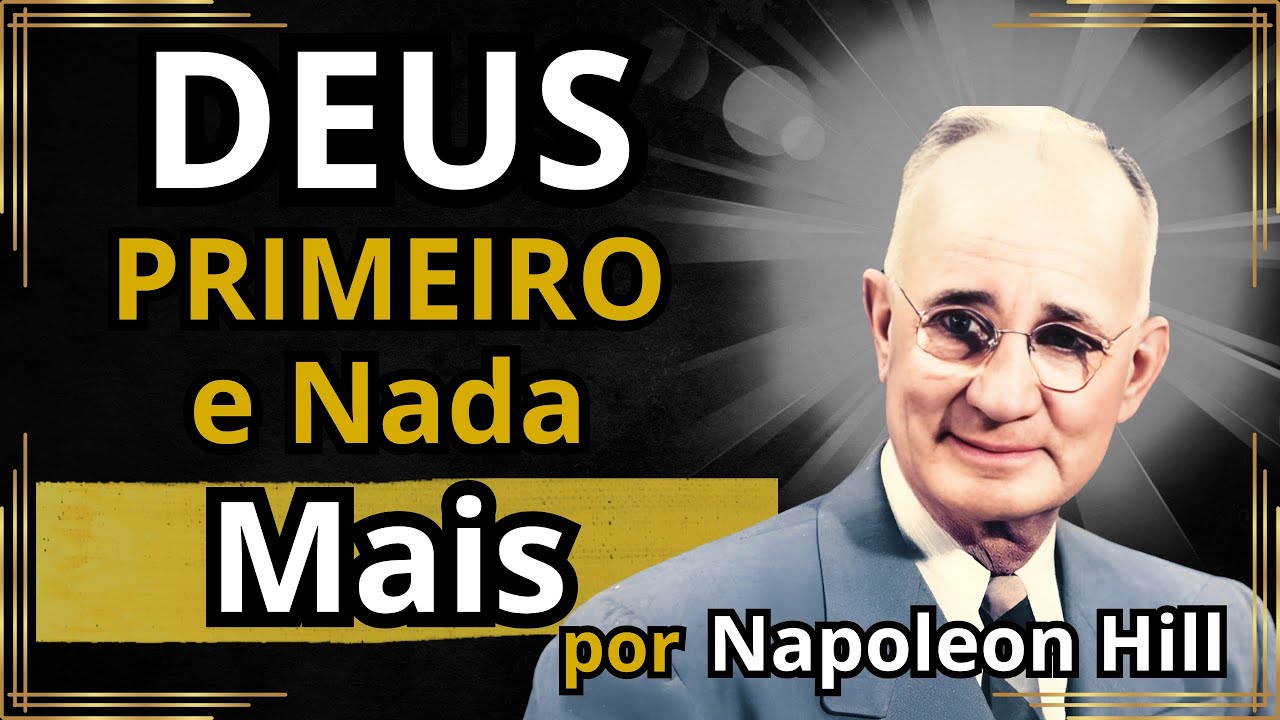 DEUS PRIMEIRO e Nada Mais A Verdadeira Fundação da Prosperidade Napoleon Hill