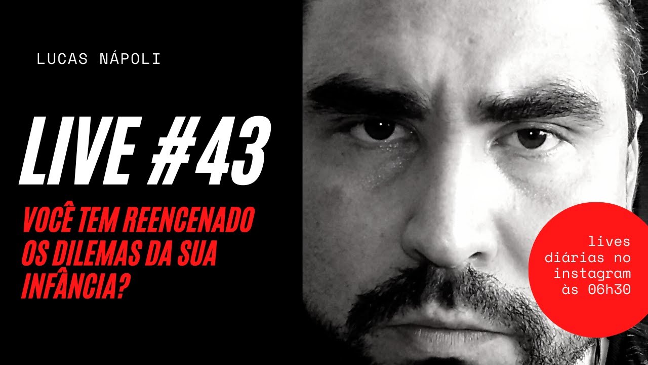 LIVE #43 - Você tem REENCENADO os dilemas da sua infância?