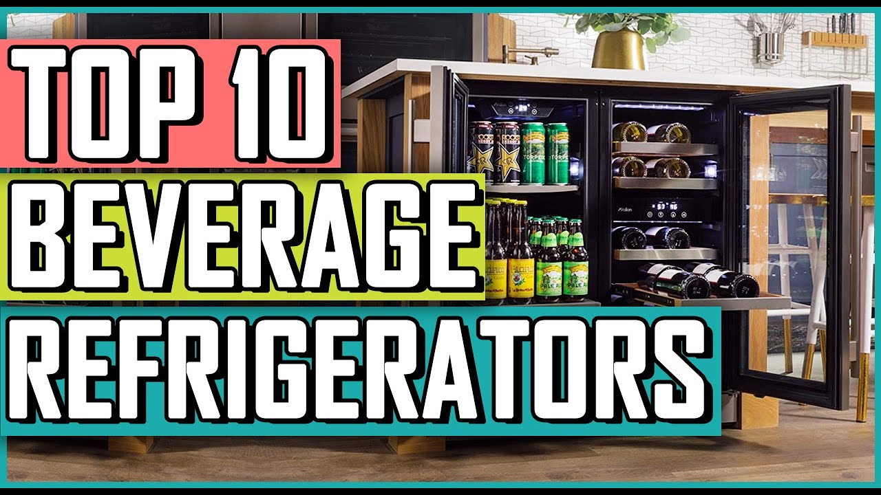 Top 10 Best Beverage Refrigerators 2023